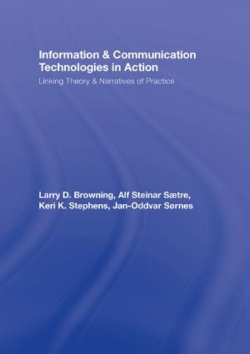 [object Object] «Information and Communication Technologies in Action: Linking Theories and Narratives of Practice», авторів Альф Стейнар Саетре, Ян-Одвар Сорнес, Кері Стівенс, Ларрі Д. Браунінг - фото №1