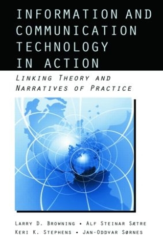 [object Object] «Information and Communication Technologies in Action: Linking Theories and Narratives of Practice», авторів Альф Стейнар Саетре, Ян-Одвар Сорнес, Кері Стівенс, Ларрі Д. Браунінг - фото №1