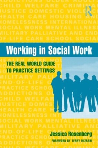 Бумажная книга «Working in Social Work: The Real World Guide to Practice Settings», автор Джессика Розенберг - фото №1