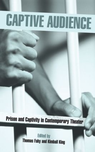 Бумажная книга «Captive Audience: Prison and Captivity in Contemporary Theatre» - фото №1