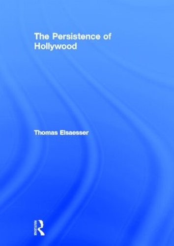 Бумажная книга «The Persistence of Hollywood», автор Томас Эльзассер - фото №1