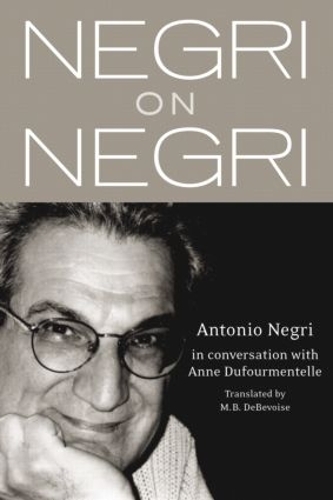 Бумажная книга «Negri on Negri: in conversation with Anne Dufourmentelle», автор Антонио Негри - фото №1