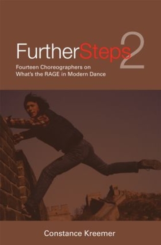 Бумажная книга «Further Steps 2: Fourteen Choreographers on What's the R.A.G.E. in Modern Dance» - фото №1