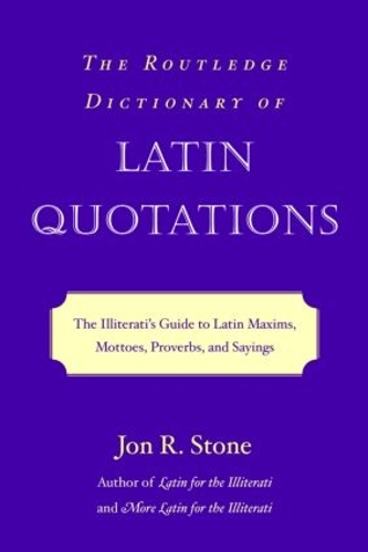 Бумажная книга «The Routledge Dictionary of Latin Quotations: The Illiterati's Guide to Latin Maxims, Mottoes, Proverbs, and Sayings», автор Джон Р. Стоун - фото №1