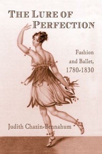 Бумажная книга «The Lure of Perfection: Fashion and Ballet, 1780-1830», автор Джудит Беннахум - фото №1