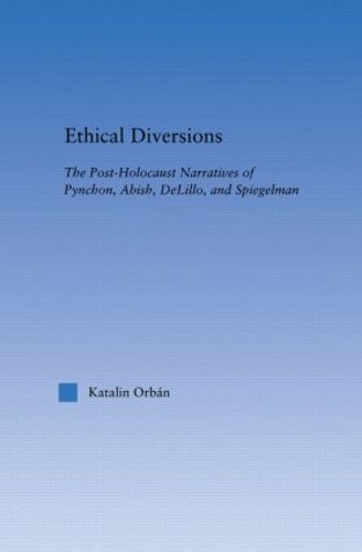Бумажная книга «Ethical Diversions: The Post-Holocaust Narratives of Pynchon, Abish, DeLillo, and Spiegelman», автор Каталин Орбан - фото №1