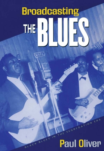 Паперова книга «Broadcasting the Blues: Black Blues in the Segregation Era», автор Пол Олівер - фото №1
