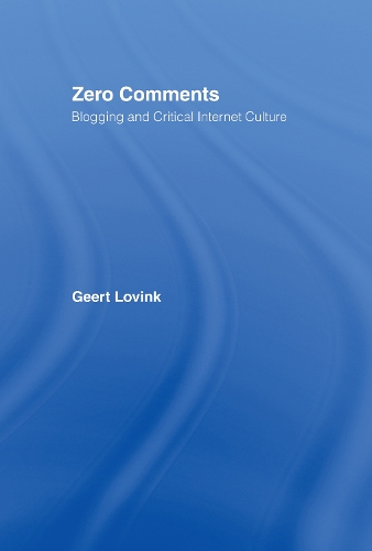 Паперова книга «Zero Comments: Blogging and Critical Internet Culture», автор Геерт Ловінк - фото №1