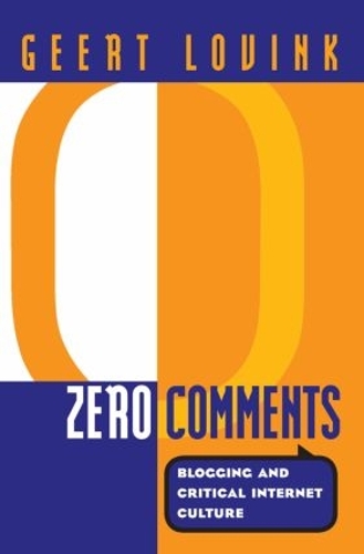 Паперова книга «Zero Comments: Blogging and Critical Internet Culture», автор Геерт Ловінк - фото №1