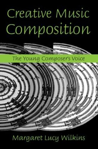 Бумажная книга «Creative Music Composition: The Young Composer's Voice», автор Маргарет Люси Уилкинс - фото №1
