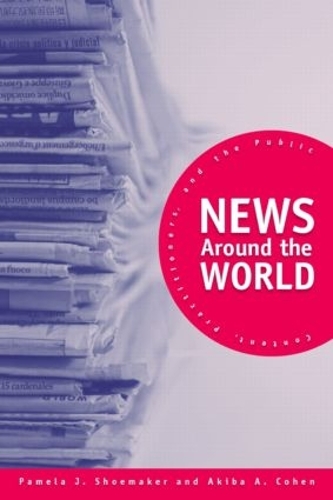 Паперова книга «News Around the World: Content, Practitioners, and the Public», авторів Акіба А. Коен, Памела Дж. Шумейкер - фото №1