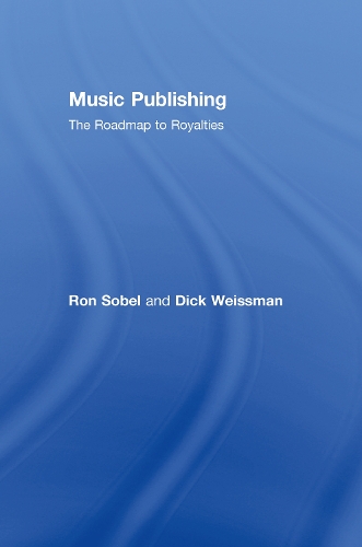 Бумажная книга «Music Publishing: The Roadmap to Royalties», авторов Дик Вайсман, Рон Собел - фото №1