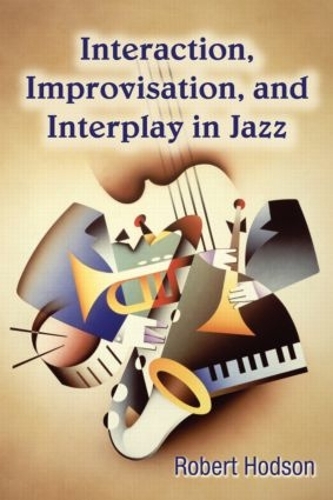 Бумажная книга «Interaction, Improvisation, and Interplay in Jazz», автор Роберт Ходсон - фото №1