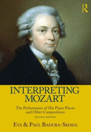 Бумажная книга «Interpreting Mozart: The Performance of His Piano Pieces and Other Compositions», авторов Ева Бадура-Скода, Пол Бадура-Скода - фото №1