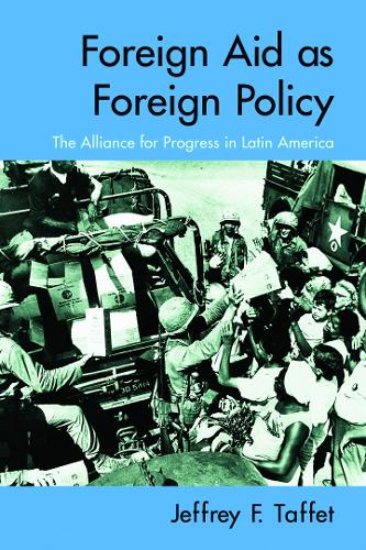 Бумажная книга «Foreign Aid as Foreign Policy: The Alliance for Progress in Latin America», автор Джеффри Таффет - фото №1