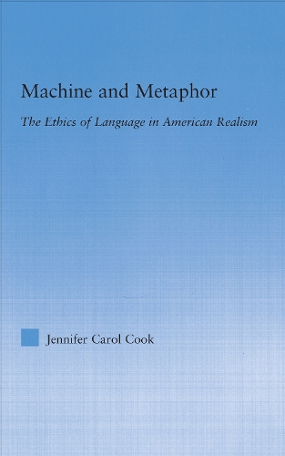 [object Object] «Machine and Metaphor: The Ethics of Language in American Realism», автор Дженніфер К. Кук - фото №1