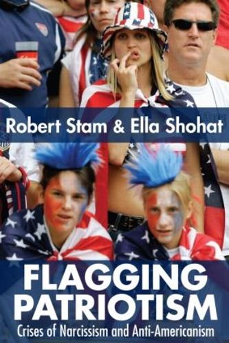Бумажная книга «Flagging Patriotism: Crises of Narcissism and Anti-Americanism», авторов Элла Шохат, Роберт Стэм - фото №1
