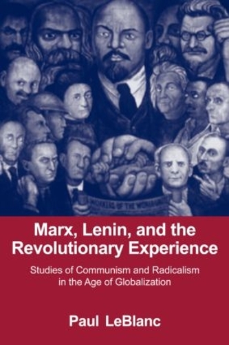 Бумажная книга «Marx, Lenin, and the Revolutionary Experience: Studies of Communism and Radicalism in an Age of Globalization», автор Пол ЛеБлан - фото №1