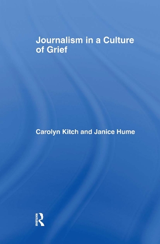 Бумажная книга «Journalism in a Culture of Grief», авторов Кэролин Китч, Дженис Хьюм - фото №1