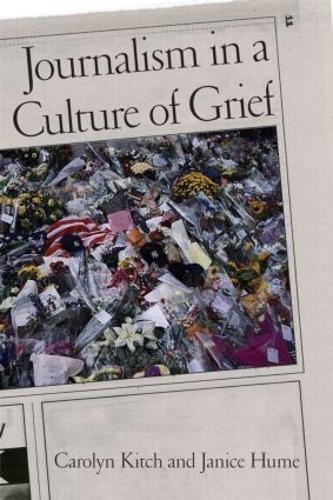 Бумажная книга «Journalism in a Culture of Grief», авторов Кэролин Китч, Дженис Хьюм - фото №1
