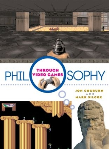 Паперова книга «Philosophy Through Video Games», авторів Джон Когберн, Марк Сілкокс - фото №1