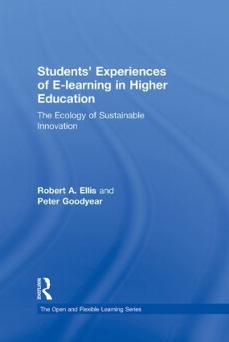 Бумажная книга «Students' Experiences of e-Learning in Higher Education: The Ecology of Sustainable Innovation», авторов Питер Гудиер, Роберт Эллис - фото №1