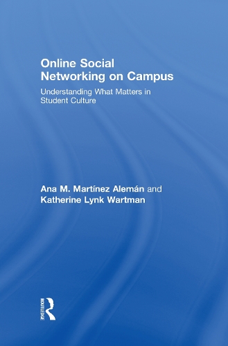 Бумажная книга «Online Social Networking on Campus: Understanding What Matters in Student Culture», авторов Ана М. Мартинес-Алеман, Кэтрин Линк Уортман - фото №1