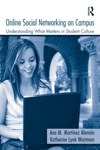 Паперова книга «Online Social Networking on Campus: Understanding What Matters in Student Culture», авторів Ана М. Мартінес-Алеман, Кетрін Лінк Вартман - фото №1