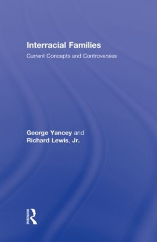 Бумажная книга «Interracial Families: Current Concepts and Controversies», авторов Джордж Алан Янси, Ричард Льюис-младший - фото №1