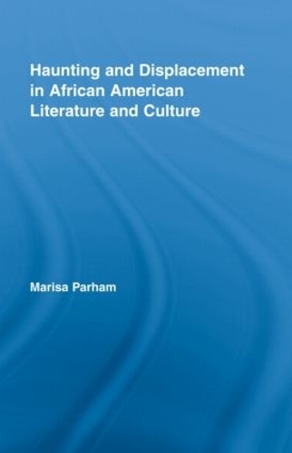 Бумажная книга «Haunting and Displacement in African American Literature and Culture», автор Мариса Парэм - фото №1