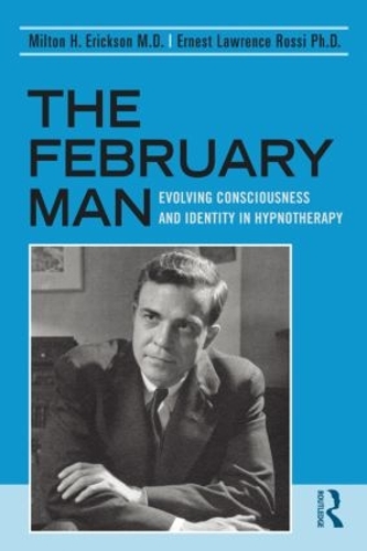 Бумажная книга «The February Man: Evolving Consciousness and Identity in Hypnotherapy», авторов Эрнест Лоуренс Росси, Милтон Х. Эриксон - фото №1
