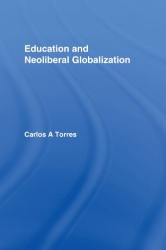 Бумажная книга «Education and Neoliberal Globalization», автор Карлос Альберто Торрес - фото №1