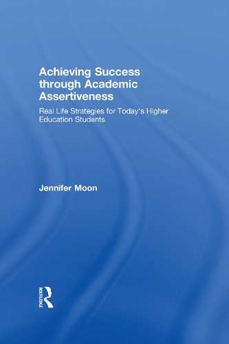 Бумажная книга «Achieving Success through Academic Assertiveness: Real life strategies for today's higher education students», автор Дженнифер Мун - фото №1
