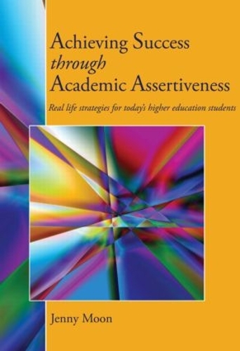 Паперова книга «Achieving Success through Academic Assertiveness: Real life strategies for today's higher education students», автор Дженніфер Мун - фото №1