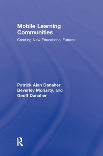 Бумажная книга «Mobile Learning Communities: Creating New Educational Futures», авторов Беверли Мориарти, Джефф Данахер, Патрик Алан Данахер - фото №1