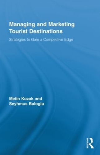 Бумажная книга «Managing and Marketing Tourist Destinations: Strategies to Gain a Competitive Edge», авторов Метин Козак, Сейхмус Балоглу - фото №1