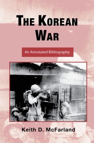 Бумажная книга «The Korean War: An Annotated Bibliography», автор Кит Д. Макфарланд - фото №1