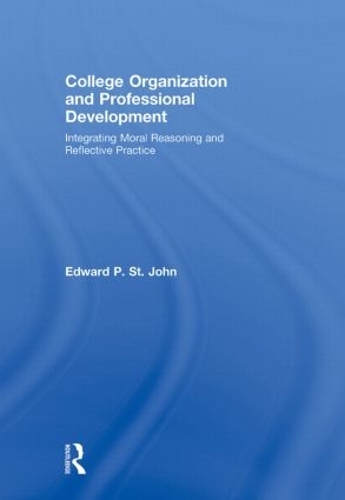Бумажная книга «College Organization and Professional Development: Integrating Moral Reasoning and Reflective Practice», автор Эдвард Сент-Джон - фото №1