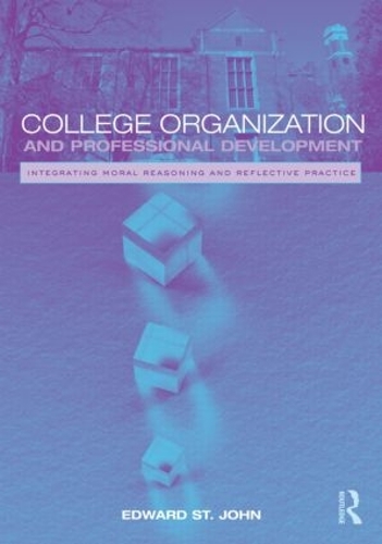 Бумажная книга «College Organization and Professional Development: Integrating Moral Reasoning and Reflective Practice», автор Эдвард Сент-Джон - фото №1