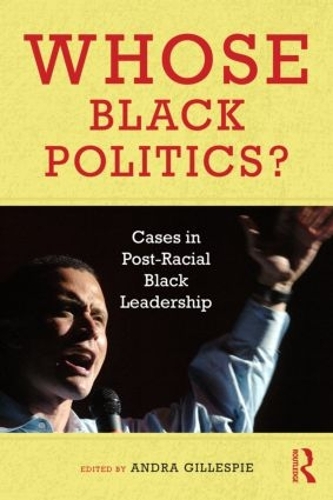 Бумажная книга «Whose Black Politics?: Cases in Post-Racial Black Leadership» - фото №1