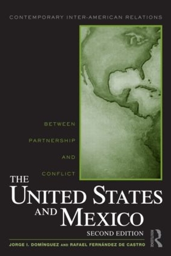 Бумажная книга «The United States and Mexico: Between Partnership and Conflict», авторов Хорхе И. Домингес, Рафаэль Фернандес де Кастро - фото №1