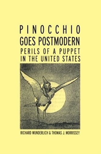 Бумажная книга «Pinocchio Goes Postmodern: Perils of a Puppet in the United States», авторов Ричард Вундерлих, Томас Дж. Моррисси - фото №1