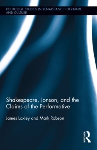 Бумажная книга «Shakespeare, Jonson, and the Claims of the Performative», авторов Джеймс Локсли, Марк Робсон - фото №1