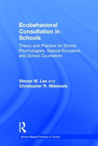 Бумажная книга «Ecobehavioral Consultation in Schools: Theory and Practice for School Psychologists, Special Educators, and School Counselors», авторов Кристофер Р. Ниилексела, Стивен В. Ли - фото №1