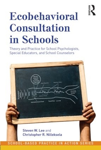 Паперова книга «Ecobehavioral Consultation in Schools: Theory and Practice for School Psychologists, Special Educators, and School Counselors», авторів Крістофер Р. Ніілексела, Стівен В. Лі - фото №1