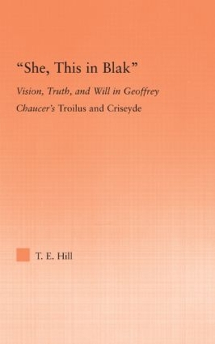 Бумажная книга «She, this in Blak: Vision, Truth, and Will in Geoffrey Chaucer's Troilus and Ciseyde», автор Томас Хилл - фото №1