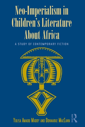 Бумажная книга «Neo-Imperialism in Children's Literature About Africa: A Study of Contemporary Fiction», авторов Доннаре Маккэнн, Юлиса Амаду Мадди - фото №1