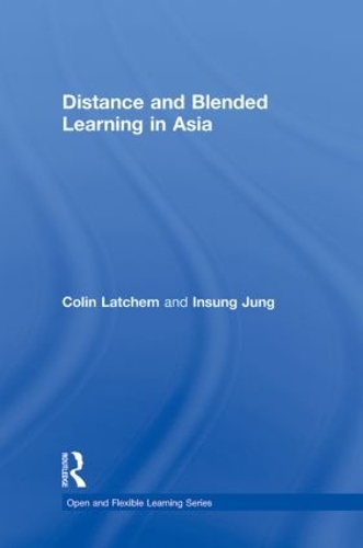 Паперова книга «Distance and Blended Learning in Asia», авторів Колін Латчем, Інсунг Юнг - фото №1