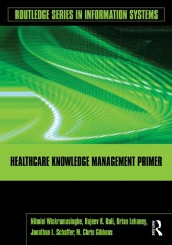 Бумажная книга «Healthcare Knowledge Management Primer», авторов Брайан Лихейни, Джонатан Шаффер, М. Крис Гиббонс, Нилмини Викрамасингхе, Раджив К. Бали - фото №1