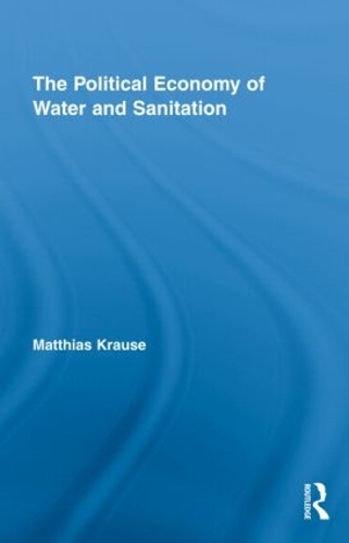 Бумажная книга «The Political Economy of Water and Sanitation», автор Маттиас Краузе - фото №1